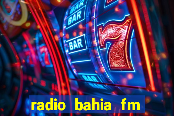 radio bahia fm 88.7 ao vivo ouvir